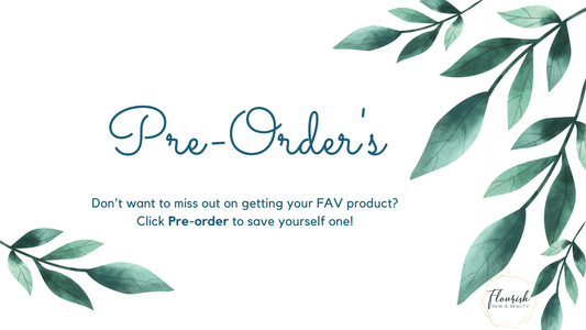 Pre-Orders - Flourish Skin and Beauty